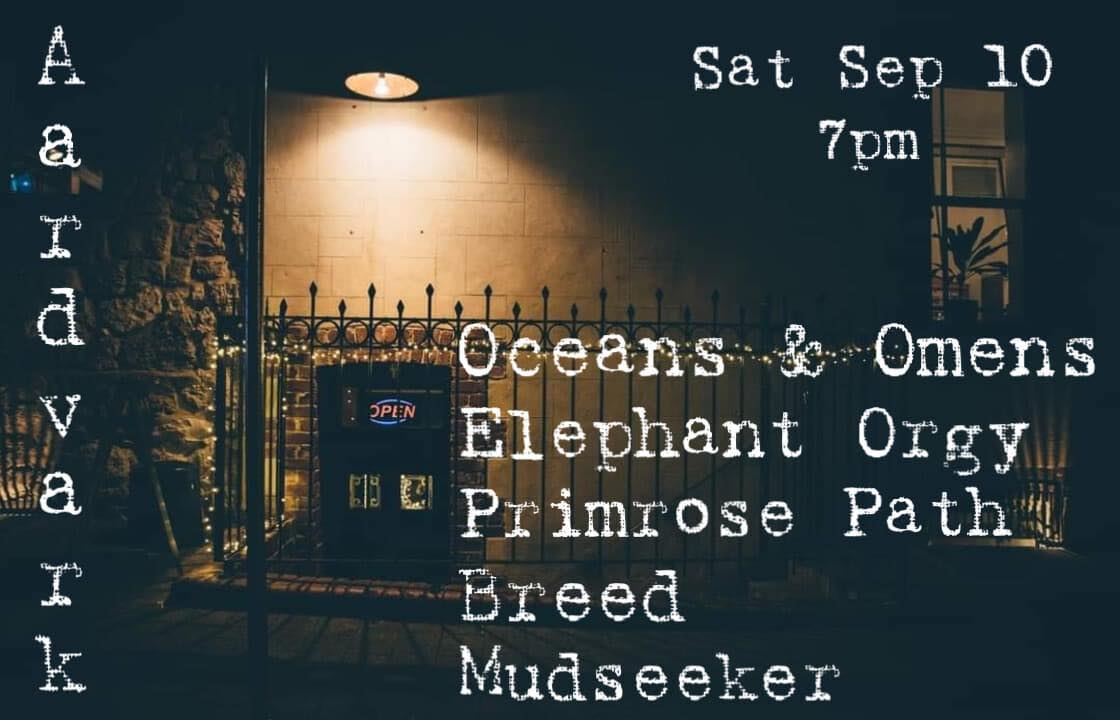 Oceans & Omens, Elephant Orgy, Primrose Path, Breed and Mudseeker at the Aardvark, 7PM Saturday September 10th